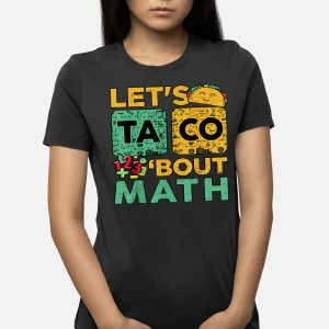 Funny Lets Taco Bout Math Men Women Kids Teacher Back School T-Shirt