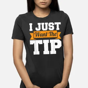 I Just Want The Tip Bartender Intoxicologist Cocktail Lover T-Shirt