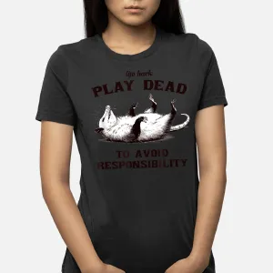 Life Hack Funny Opossum Play Dead To Avoid Responsibilities T-Shirt