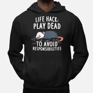 Life Hack Funny Opossum Play Dead To Avoid Responsibilities Hoodie