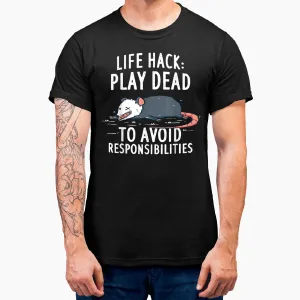 Life Hack Funny Opossum Play Dead To Avoid Responsibilities T-Shirt