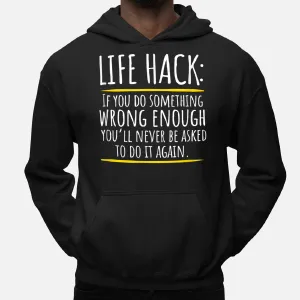 Life Hack If You Do Something Wrong Enough Hoodie