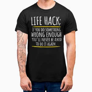 Life Hack If You Do Something Wrong Enough T-Shirt