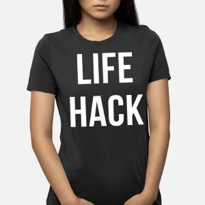 Life Hack T-Shirt