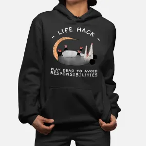 Life Hack Play Dead To Avoid Responsibilities Opossum Funny Hoodie