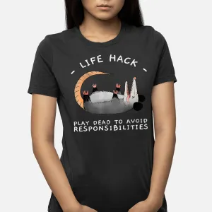 Life Hack Play Dead To Avoid Responsibilities Opossum Funny T-Shirt