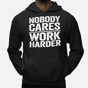 Nobody Cares Work Harder Life Hacks Adult Hoodie