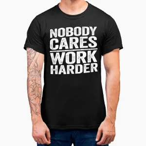 Nobody Cares Work Harder Life Hacks Adult T-Shirt