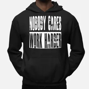 Nobody Cares Work Harder Life Hacks Adult Hoodie