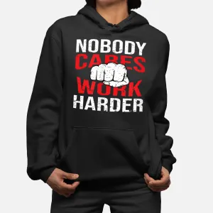 Nobody Cares Work Harder Life Hacks Adult Hoodie