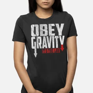 Obey Gravity It'S The Law Science Physic Shirt T-Shirt