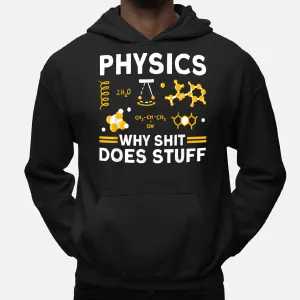 Physics Why Shit Does Stuff Science Physics Hoodie