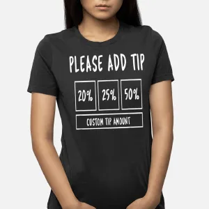 Please Add Tip Funny Tipping Culture Sarcastic T-Shirt