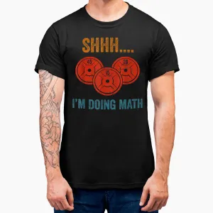 Shhhh I'M Doing Maths Weight Lifting Gymer Gym Deadlift T-Shirt