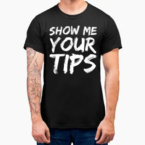 Show Me Your Tips Bartender Funny Bartending Men Women T-Shirt