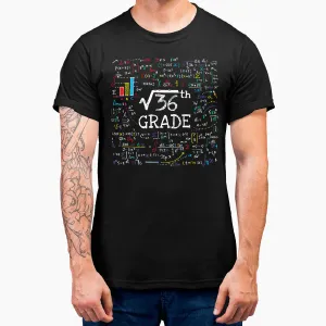 Square Root Of 36 Back To School 6Th Sixth Grade Math Funny T-Shirt