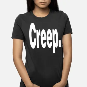 The Word Creep A That Says Creep T-Shirt