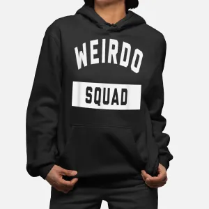 Weirdo Squad Funny Novelty T Shirt Stay Weird Hoodie