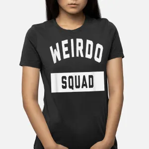 Weirdo Squad Funny Novelty T Shirt Stay Weird T-Shirt