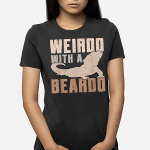 Weirdo With A Beardo Bearded Dragon Lizard Gecko Pet Reptile T-Shirt